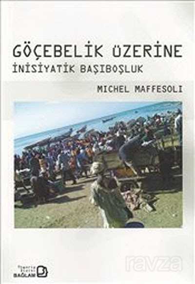 Göçebelik Üzerine - 1