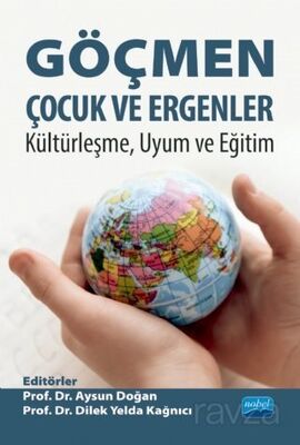 Göçmen Çocuk ve Ergenler: Kültürleşme, Uyum ve Eğitim - 1