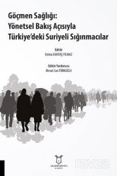 Göçmen Sağlığı: Yönetsel Bakış Açısıyla Türkiye'deki Suriyeli Sığınmacılar - Akademisyen Kitabevi