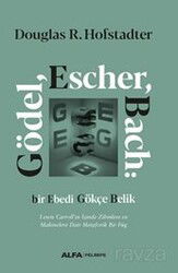 Gödel, Escher, Bach: Bir Ebedi Gökçe Belik Lewis Carroll'ın İzinde Zihinlere Ve Makinelere Dair Meta - Alfa Yayınları