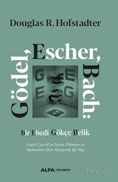 Gödel, Escher, Bach: Bir Ebedi Gökçe Belik Lewis Carroll'ın İzinde Zihinlere Ve Makinelere Dair Meta - 1