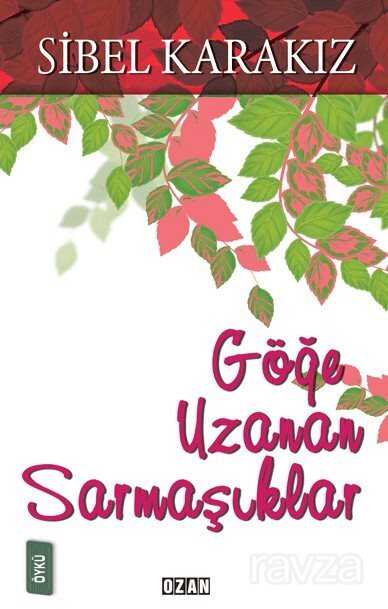 Göğe Uzanan Sarmaşıklar - Ozan Yayıncılık