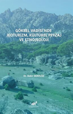 Gökbel Vadisi'nde Jeoturizm, Kültürel Peyzaj ve Etnojeoloji - 1