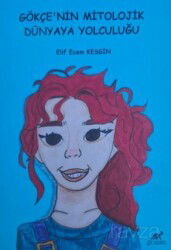 Gökçen'nin Mitolojik Dünyaya Yolculuğu - Paradigma Akademi