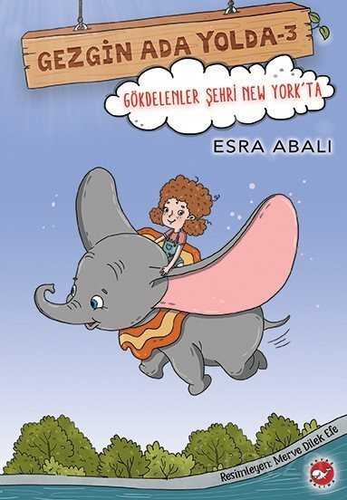 Gökdelenler Şehri New York'ta / Gezgin Ada Yolda 3 - Beyaz Balina Yayınları