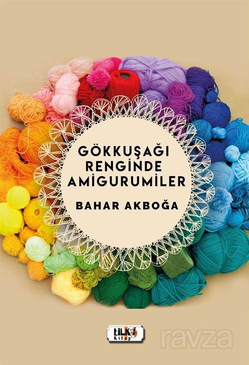 Gökkuşağı Renginde Amigurumiler - Tilki Kitap