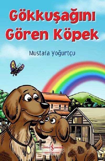 Gökkuşağını Gören Köpek - İş Bankası Yayınları