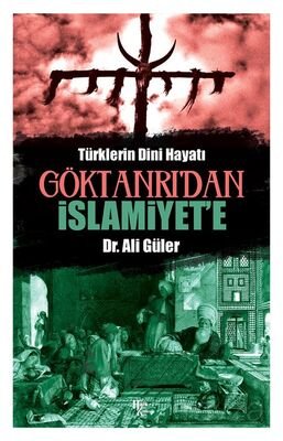 Göktanrı'dan İslamiyet'e Türklerin Dini Hayatı - 1