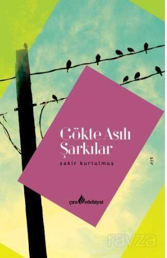 Gökte Asılı Şarkılar - Çıra Yayınları