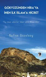 Gökyüzünden Hira'ya İnen İlk İslam'a Hicret - Çıra Yayınları