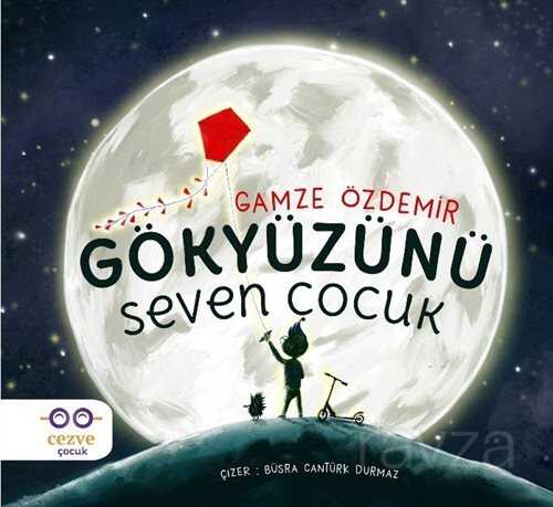 Gökyüzünü Seven Çocuk - Cezve Çocuk