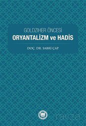 Goldziher Öncesi Oryantalizm Ve Hadis - M.Ü. İlahiyat Fak. Vakfı Yayınları