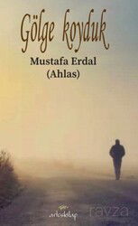 Gölge Koyduk - Artos Kitap