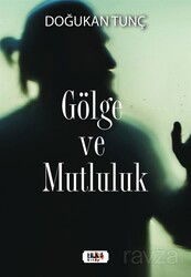 Gölge ve Mutluluk - Tilki Kitap