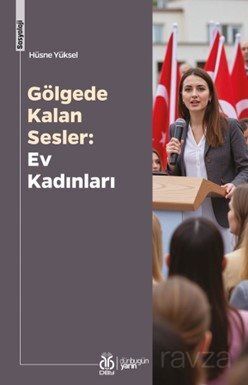 Gölgede Kalan Sesler: Ev Kadınları - 1