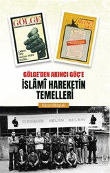 Gölge'den Akıncı Güç'e İslami Hareketin Temelleri - Kökler Derneği Yayınları