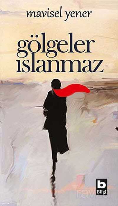 Gölgeler Islanmaz - Bilgi Yayınevi