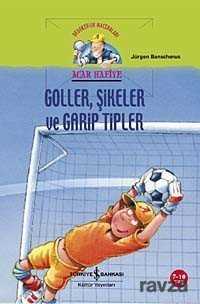 Goller, Şikeler ve Garip Tipler - Acar Hafiye - İş Bankası Yayınları