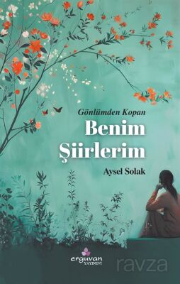 Gönlümden Kopan Benim Şiirlerim - 1