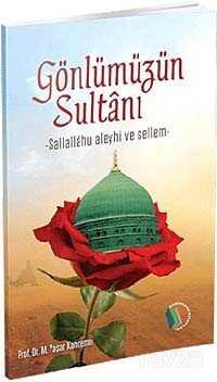 Gönlümüzün Sultanı (s.a.v) - Erkam Yayınları
