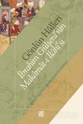 Gönlün Halleri İbrahim Gülşenî'nin Makamat-ı İlahî'si - Palet Yayınları (Konya)