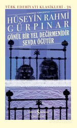 Gönül Bir Yel Değirmenidir Sevda Öğütür (Ciltli) - İş Bankası Yayınları