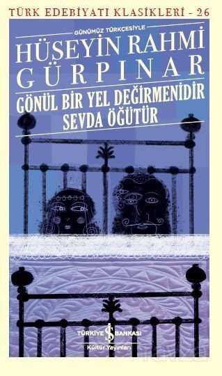 Gönül Bir Yel Değirmenidir Sevda Öğütür (Günümüz Türkçesiyle) - İş Bankası Yayınları