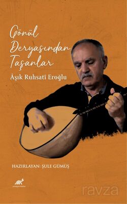 Gönül Deryasından Taşanlar / Âşık Ruhsatî Eroğlu - 1