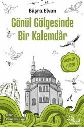Gönül Gölgesinde Bir Kalemdar - Tulu Kitap