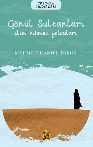 Gönül Sultanları / İlim Hikmet Yolcuları - Çıra Yayınları