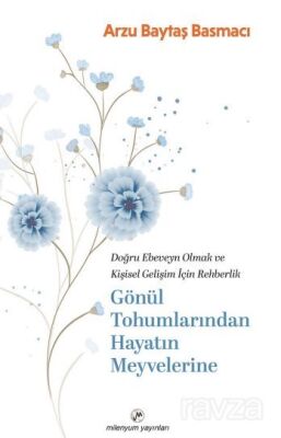 Gönül Tohumlarından Hayatın Meyvelerine - 1