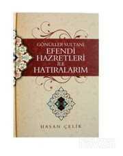 Gönüller Sultanı Efendi Hazretleri ile Hatıralarım - Temir Yayınları