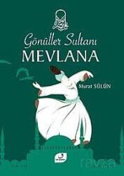 Gönüller Sultanı Mevlana - Vefa Yayınları