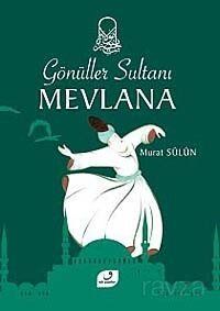 Gönüller Sultanı Mevlana - 1