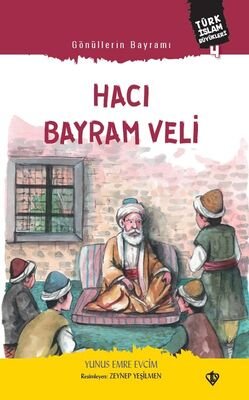 Gönüllerin Bayramı Hacı Bayram Veli Türk İslam Büyükleri 4 - 1