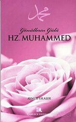 Gönüllerin Gülü Hz. Muhammed - Çamlıca Yayınları