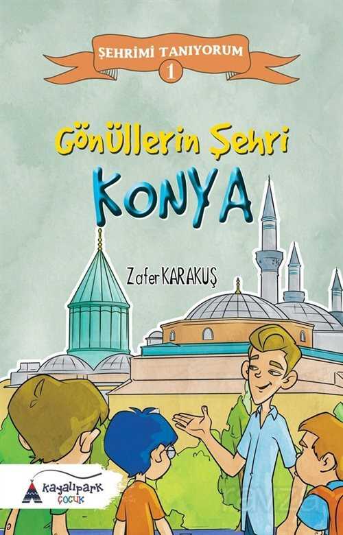 Gönüllerin Şehri Konya - Kayalıpark Yayınları