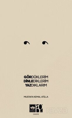 Gördüklerim, Dinlediklerim, Yazdıklarım - 1