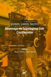 Gördüm, Çektim, Seçtim - Sinema ve Televizyona Dair Çeşitlemeler - Paradigma Akademi