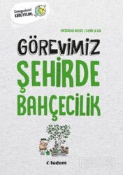 Görevimiz Şehirde Bahçecilik - Tudem Yayınevi
