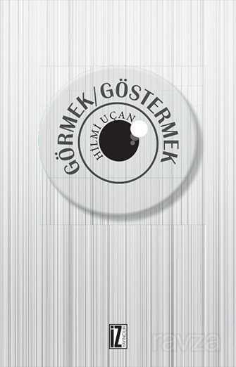 Görmek / Göstermek - İz Yayıncılık