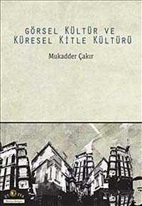 Görsel Kültür ve Küresel Kitle Kültürü - Ütopya Yayınevi