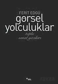 Görsel Yolculuklar - Sel Yayınları