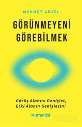 Görünmeyeni Görebilmek - Hümanist Kitap Yayıncılık