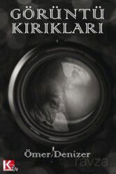 Görüntü Kırıkları - K-İletişim Yayınları