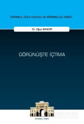 Görünüşte İçtima İstanbul Ceza Hukuku ve Kriminoloji Arşivi Yayın No: 78 - On İki Levha Yayıncılık