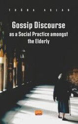 Gossip Discourse as a Social Practice Amongst the Elderly - Nobel Bilimsel
