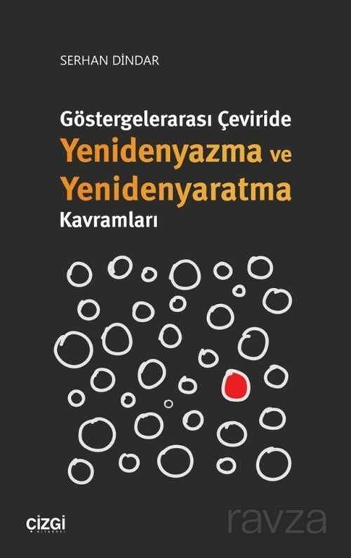 Göstergelerarası Çeviride Yenidenyazma ve Yenidenyaratma Kavramları - Çizgi Kitabevi