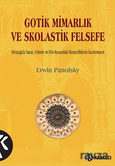 Gotik Mimarlık ve Skolastik Felsefe - Kabalcı Yayınları