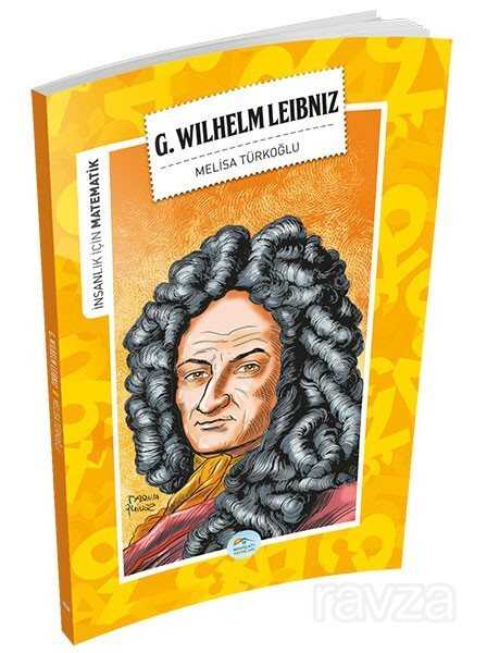 Gottfried WilHelm Leibniz / İnsanlık İçin Matematik - 1